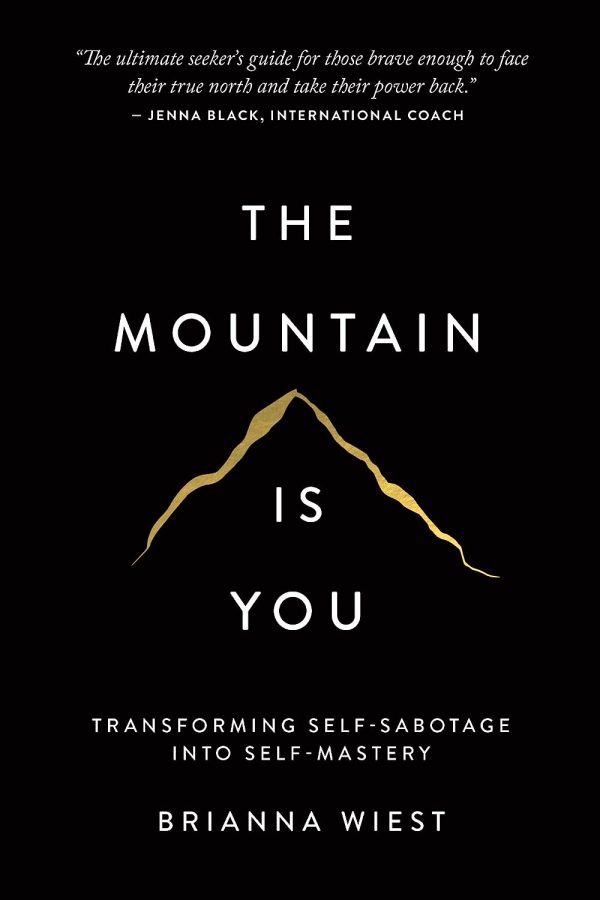 The Mountain Is You: Transforming Self-Sabotage Into Self-Mastery